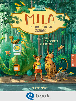 cover image of Mila und die geheime Schule 1. Heute schon ein Fabeltier gestreichelt?